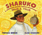 Sharuko: Peruvian Archaeologist Julio C. Tello